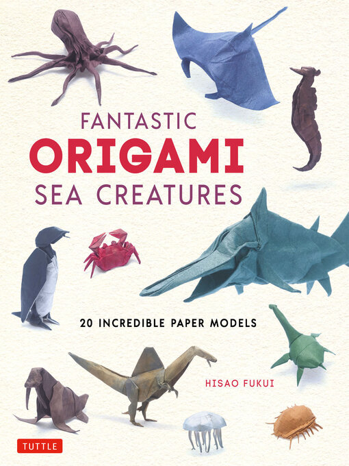 Title details for Fantastic Origami Sea Creatures by Hisao Fukui - Available